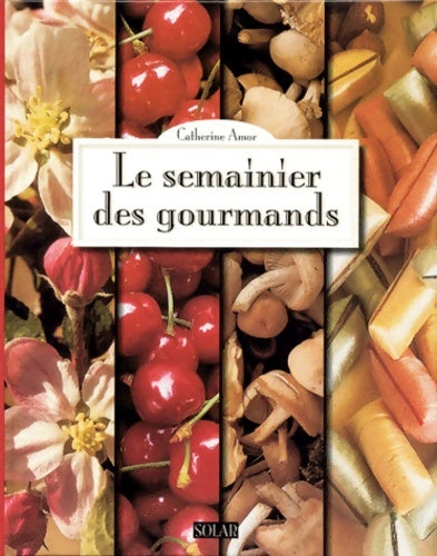 Livrenpoche : Le semainier des gourmands - Catherine Amor - Livre