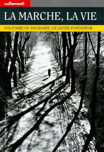 Livrenpoche : La marche la vie. Solitaire ou solidaire ce geste fondateur - André Rauch - Livre