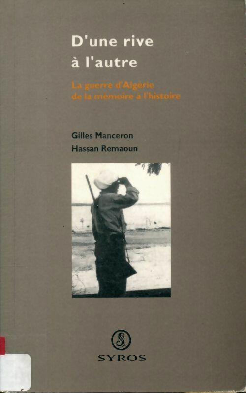 Livrenpoche : D'une rive à l'autre : La guerre d'Algérie de la mémoire à l'histoire - Claude Manceron - Livre