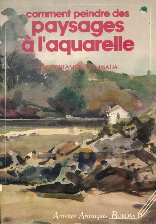 Livrenpoche : Comment peindre des paysages à l'aquarelle : La leçon des grands maîtres le matériel la perspective - Parramon - Livre