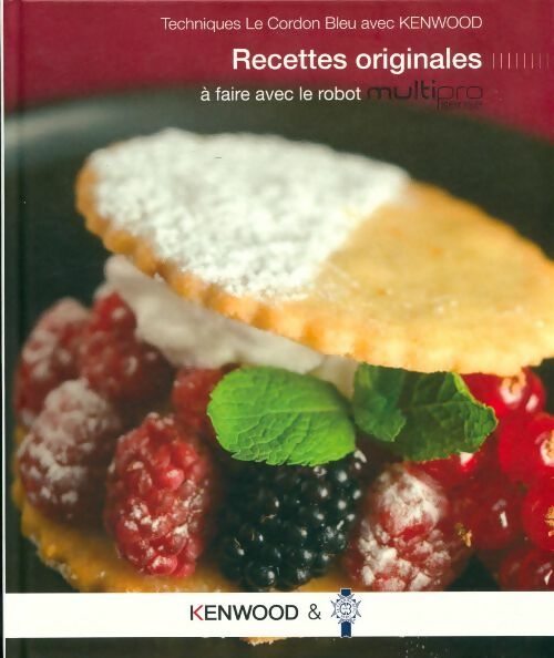 Livrenpoche : Techniques le Cordon Bleu avec kenwood : 30 recettes originales a faire avec le robot Multipro - Collectif - Livre