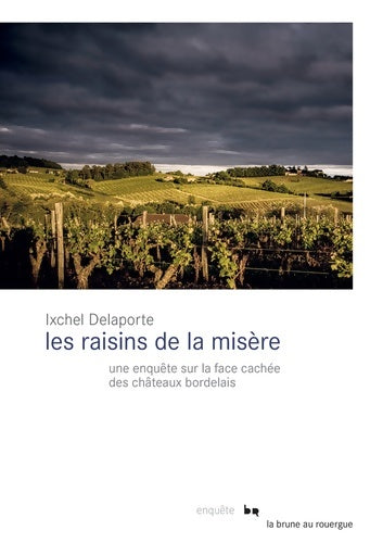 Livrenpoche : Les raisins de la misère : Une enquête sur la face cachée des châteaux bordelais - Ixchel Delaporte - Livre