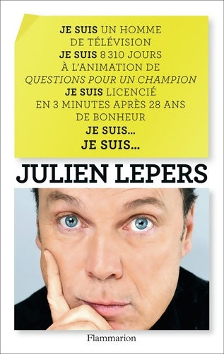 Livrenpoche : Je suis un homme de télévision... : Je suis 8 310 jours à l'animation de questions pour un champion. Je suis licencié en 3 minutes après 28 ans de bonheur. Je suis... Je suis - Julien Lepers - Livre