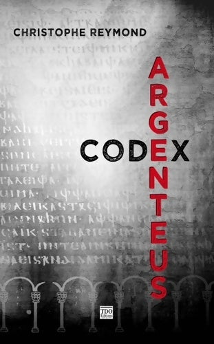 Livrenpoche : Codex argenteus - Christophe Reymond - Livre