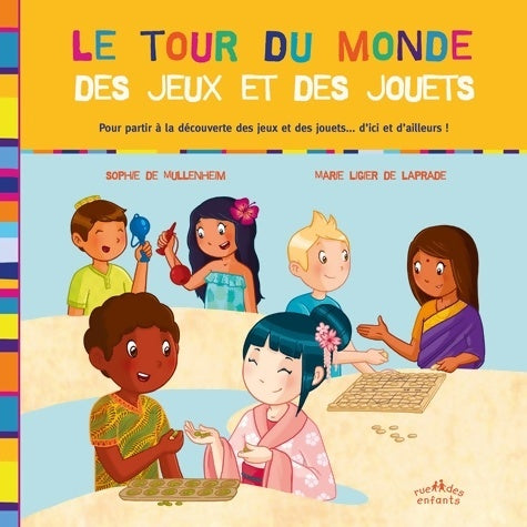 Livrenpoche : Le tour du monde des jeux et des jouets : Pour partir à la découverte des jeux et des jouets ... D'ici et d'ailleurs ! - Sophie De Mullenheim - Livre