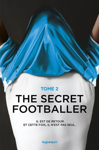 Livrenpoche : The secret footballer Tome II : Il est de retour. Et cette fois il n'est pas seul - Collectif - Livre
