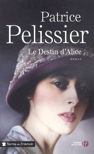 Livrenpoche : Le destin d'Alice - Patrice Pelissier - Livre