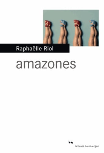 Livrenpoche : Amazones - Raphaëlle Riol - Livre