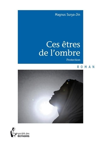 Livrenpoche : Ces êtres de l'ombre - Magnus Surya-jin - Livre