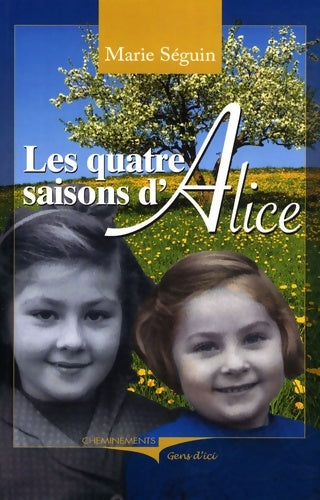 Livrenpoche : Les quatre saisons d'alice - Marie Seguin - Livre