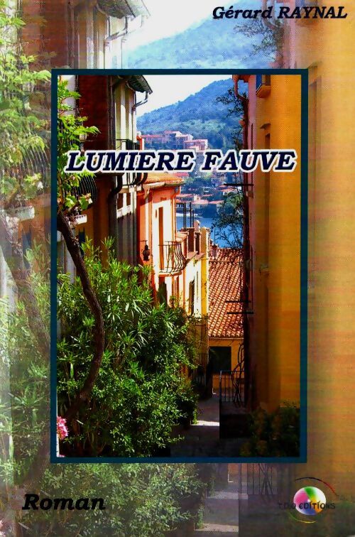 Lumière fauve - Gérard Raynal - Livre