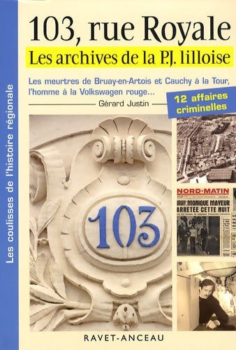Livrenpoche : 103 rue royale : Les archives de la pj lilloise - Gérard Justin - Livre