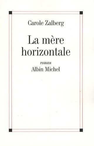 Livrenpoche : La mère horizontale - Carole Zalberg - Livre