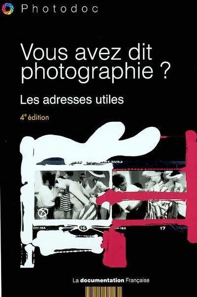 Livrenpoche : Vous avez dit photographie ? : Les adresses utiles - Collectif - Livre