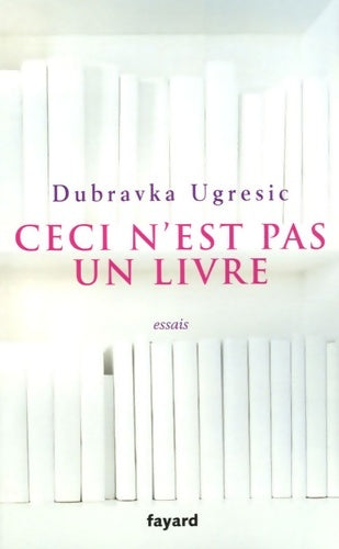 Livrenpoche : Ceci n'est pas un livre - Dubravka Ugresic - Livre