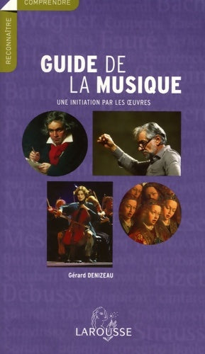 Livrenpoche : Guide de la musique - une initiation par les oeuvres - Gérard Denizeau - Livre