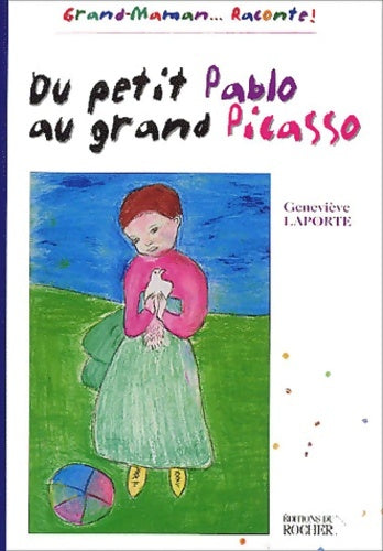 Livrenpoche : Du petit Pablo au grand Picasso : Grand-maman raconte ! - Geneviève Laporte - Livre