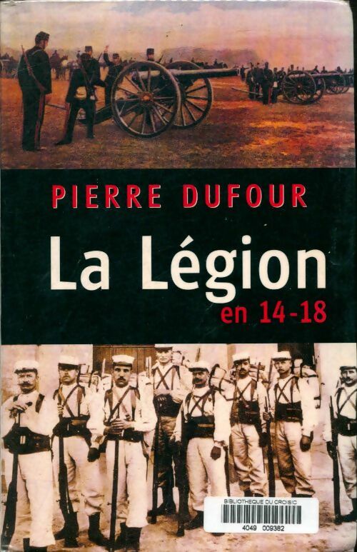 Livrenpoche : La légion en 14-18 - Pierre Dufour - Livre