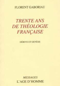 Livrenpoche : Trente ans de théologie française : Dérive et genèse - Florent Gaboriau - Livre
