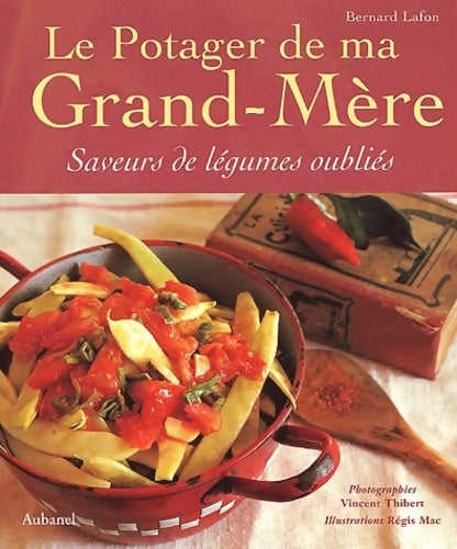 Livrenpoche : Le potager de ma grand-mère : Saveurs de légumes oubliés - Bernard Lafon - Livre