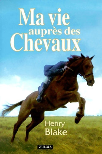 Livrenpoche : Ma vie auprès des chevaux - Henry Blake - Livre