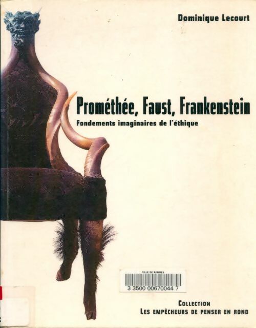 Livrenpoche : Prométhée faust frankenstein : Les fondements imaginaires de l'éthique - Dominique Lecourt - Livre