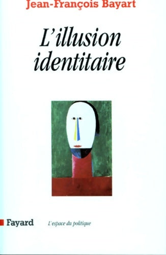 Livrenpoche : L'illusion identitaire - Jean-François Bayart - Livre