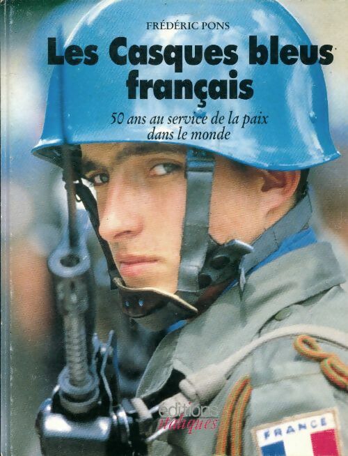 Livrenpoche : Les casques bleus français : 50 ans au service de la paix dans le monde - F. Pons - Livre
