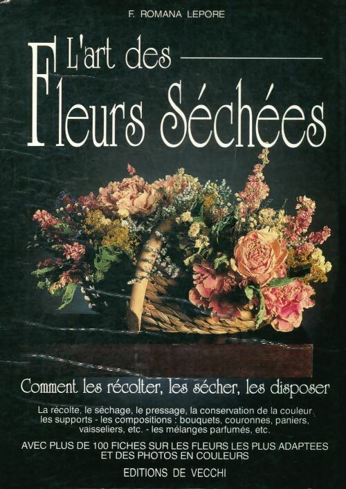 Livrenpoche : L'art des fleurs séchées : Comment les récolter les sécher les disposer - F. Romana-Lepore - Livre