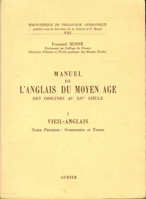 Livrenpoche : Manuel de l'anglais du moyen-âge Tome I : Vieil-anglais Tome I : Grammaire et textes - Fernand Mossé - Livre