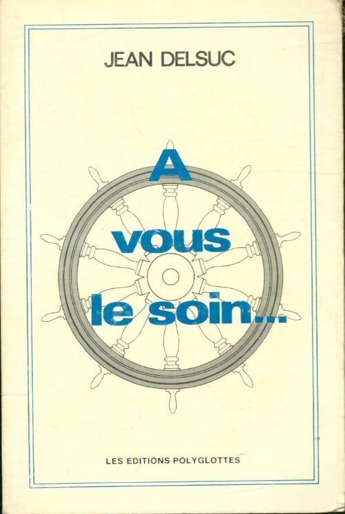 Livrenpoche : A vous le soin - Jean Delsuc - Livre