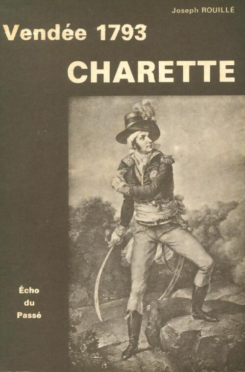 Livrenpoche : Vendée 1793 Charette - Joseph Rouillé - Livre