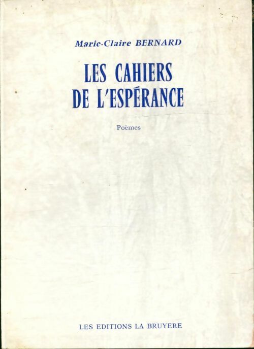 Livrenpoche : Les cahiers de l'espérance - Marie-Claire Bernard - Livre