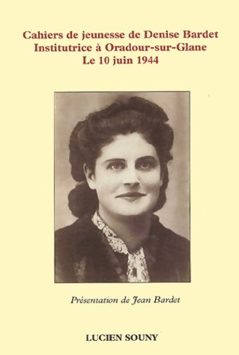 Livrenpoche : Cahiers de jeunesse de denise bardet institutrice à oradour-sur-glane le 10 juin 1944 - Denise Bardet - Livre