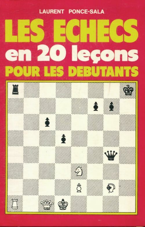 Livrenpoche : Les échecs en 20 leçons pour les débutants - Laurent Ponce-Sala - Livre