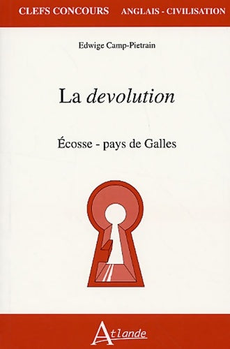 Livrenpoche : La dévolution : Ecosse, Pays de Galles - Camp-pietrain Edwige - Livre