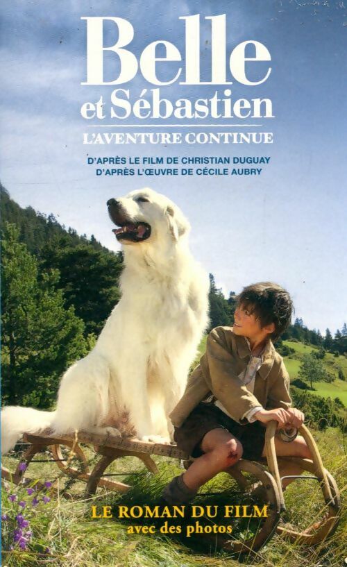 Livrenpoche : Belle et Sébastien : L'aventure continue - Christian Duguay - Livre