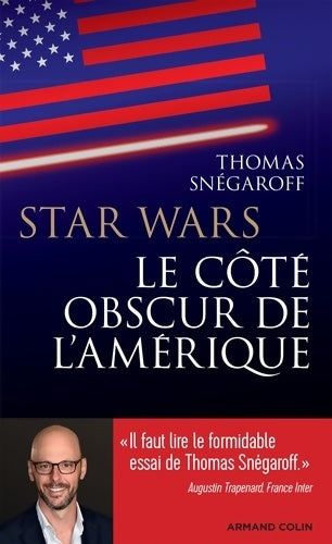 Star Wars. Le côté obscur de l'Amérique - Thomas Snégaroff - Livre