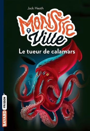 Livrenpoche : Monstreville Tome IV : Le tueur de calamars - Jack Heath - Livre