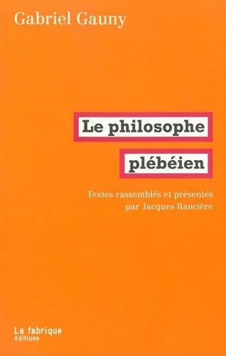 Livrenpoche : Le philosophe plébéien - Gabriel Gauny - Livre
