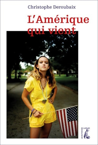 Livrenpoche : L'Amérique qui vient - Christophe Deroubaix - Livre