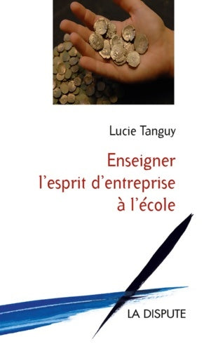 Livrenpoche : Enseigner l'esprit d'entreprise à l'école - Lucie Tanguy - Livre