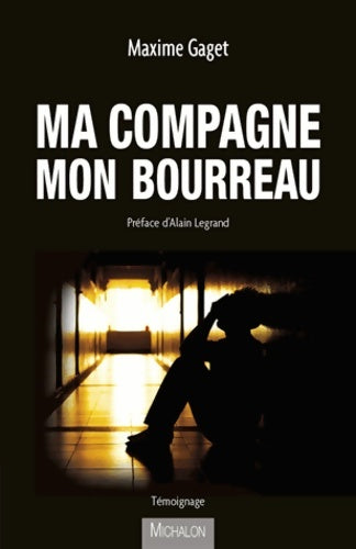 Livrenpoche : Ma compagne mon bourreau - Maxime Gaget - Livre