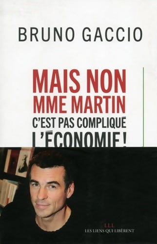 Livrenpoche : Mais non madame Martin, c'est pas compliqué l'économie ! - Bruno Gaccio - Livre