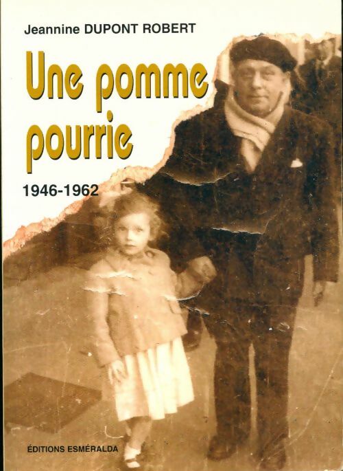Livrenpoche : Une pomme pourrie 1946-1962 - Jeannine Dupont Robert - Livre