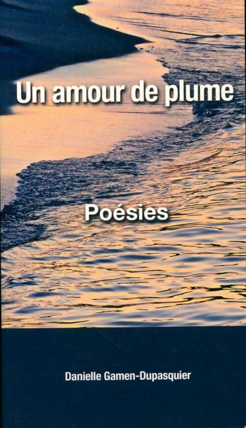 Livrenpoche : Un amour de plume - Danielle Gamen-Dupasquier - Livre