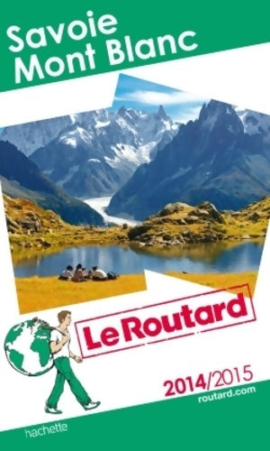 Savoie Mont Blanc 2014-2015 - Collectif -  Le guide du routard - Livre