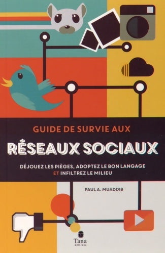 Livrenpoche : Guide de survie aux réseaux sociaux - Paul A. Muaddib - Livre