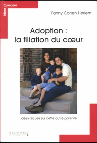 Livrenpoche : Adoption : La filiation du coeur - Fanny Cohen Herlem - Livre