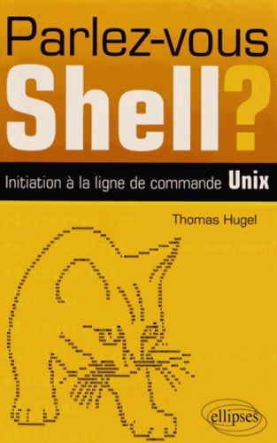 Livrenpoche : Parlez-vous shell ? Initiation à la ligne de commande Unix - Thomas Hugel - Livre